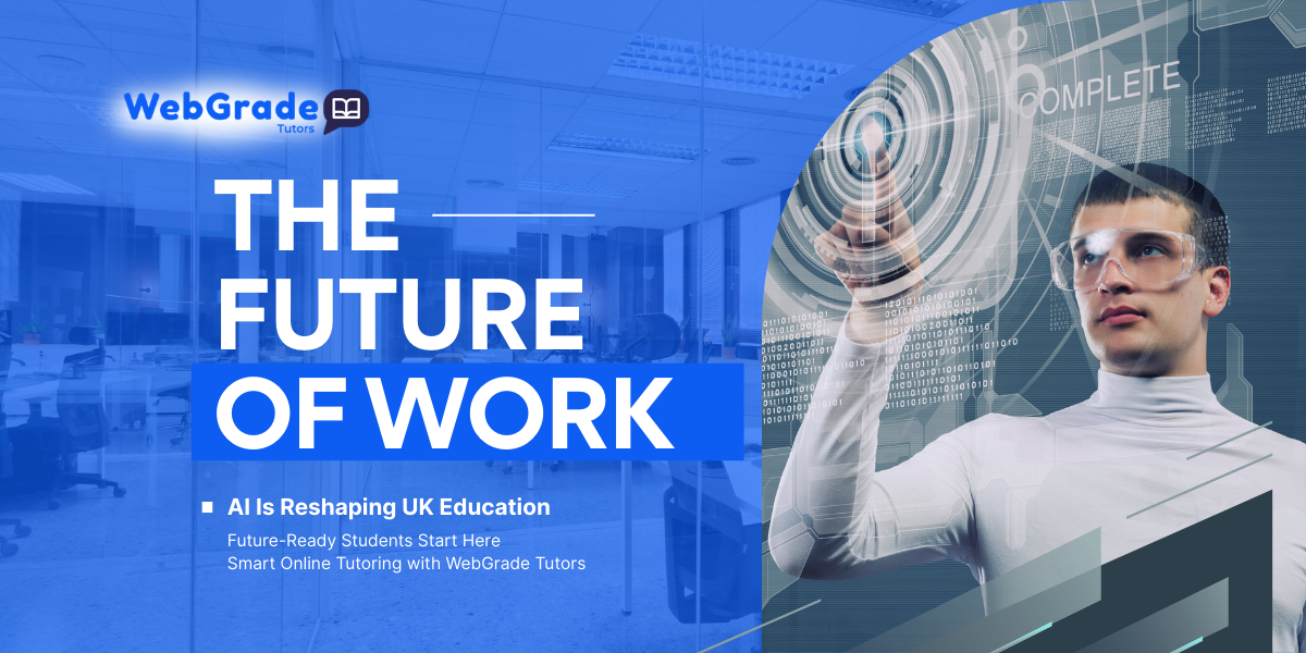 Online tutoring UK helping students adapt to AI-driven education and future learning with personalised support from WebGrade Tutors